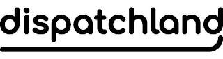 DISPATCHLAND