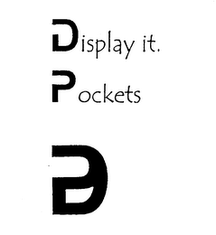DISPLAY IT. POCKETS PD