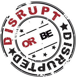 DISRUPT OR BE DISRUPTED logo