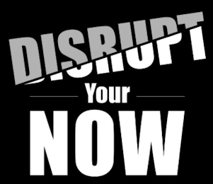 DISRUPT YOUR NOW logo