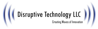 DISRUPTIVE TECHNOLOGY LLC CREATING WAVES OF INNOVATION logo