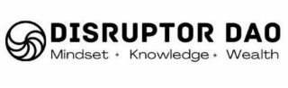 DISRUPTOR DAO MINDSET + KNOWLEDGE + WEALTH logo