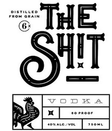 DISTILLED FROM GRAIN 6X THE SH!T VODKA 80 PROOF 40% ALC./VOL 750ML logo