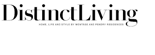 DISTINCT LIVING, HOME, LIFE AND STYLE BY MONTAGE AND PENDRY RESIDENCES logo