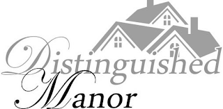 DISTINGUISHED MANOR