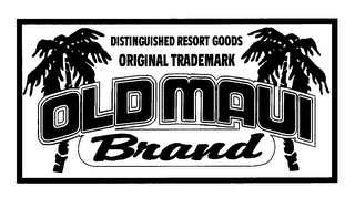 DISTINGUISHED RESORT GOODS ORGINAL TRADEMARK OLD MAUI BRAND logo