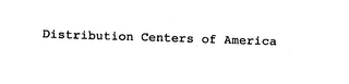 DISTRIBUTION CENTERS OF AMERICA
