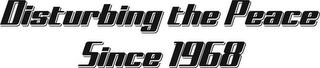 DISTURBING THE PEACE SINCE 1968 logo