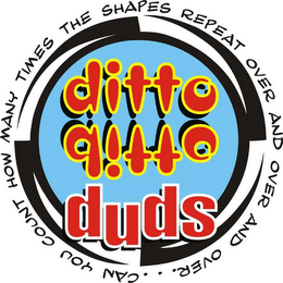 DITTO DUDS CAN YOU COUNT HOW MANY TIMES THE SHAPES REPEAT OVER AND OVER AND OVER... logo