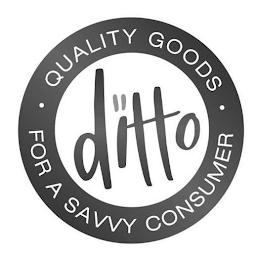 DITTO · QUALITY GOODS · FOR A SAVVY CONSUMER logo