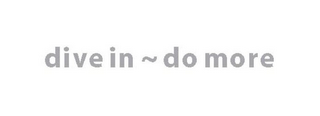 DIVE IN ~ DO MORE logo