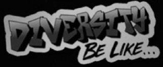 DIVERSITY BE LIKE... logo