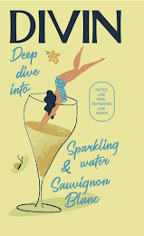DIVIN DEEP DIVE INTO SPARKLING WATER & SAUVIGNON BLANC TASTES LIKE WINE, REFRESHES LIKE WATER logo