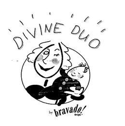 DIVINE DUO BRAVADO!