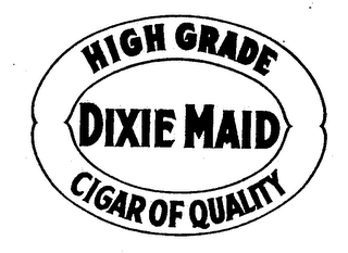 DIXIE MAID HIGH GRADE CIGAR OF QUALITY