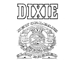DIXIE NEW ORLEANS DIXIE BREWING CO. PURITY PRIDE SLOW BREWED WITH CRYSTAL CLEAR WATER ORIGINAL AND GENUINE BREWING SINCE 1907 EXCLUSIVELY IN NEW ORLEANS logo