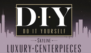 D·I·Y DO IT YOURSELF SKYLINE LUXURY CENTERPIECES logo