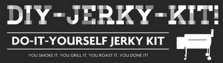 DIY-JERKY-KIT! DO-IT-YOURSELF JERKY KIT YOU SMOKE IT. YOU GRILL IT. YOU ROAST IT. YOU DONE IT! logo
