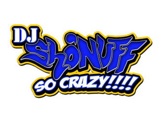 DJ SHO'NUFF SO CRAZY!!!! logo