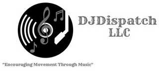 DJDISPATCH LLC "ENCOURAGING MOVEMENT THROUGH MUSIC" logo