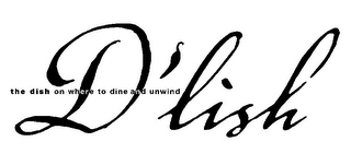 D'LISH THE DISH ON WHERE TO DINE AND UNWIND logo