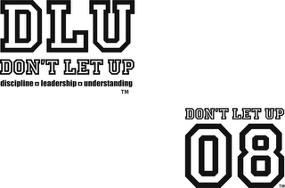 DLU DON'T LET UP DISCIPLINE LEADERSHIP UNDERSTANDING DON'T LET UP 08 logo