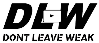 DLW DONT LEAVE WEAK logo