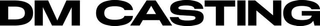 DM CASTING logo