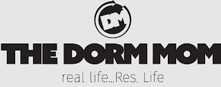DM THE DORM MOM REAL LIFE...RES. LIFE logo