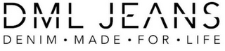 DML JEANS DENIM · MADE · FOR · LIFE logo