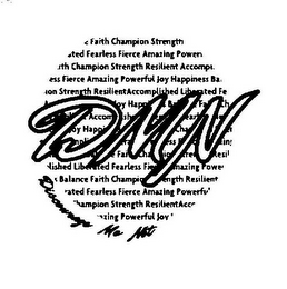 DMN DISCOURAGE ME NOT FAITH CHAMPION STRENGTH FEARLESS FIERCE AMAZING POWERFUL JOY HAPPINESS ACCOMPLISHED LIBERATED RESILIENT HAPPY logo
