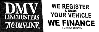 DMV LINEBUSTERS 702-DMV-LINE WE REGISTER & SMOG YOUR VEHICLE WE FINANCE SE HABLA ESPANOL logo
