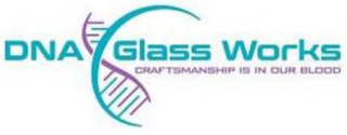 DNA GLASS WORKS CRAFTSMANSHIP IS IN OUR BLOOD logo