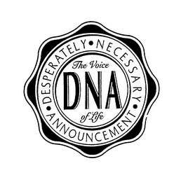 DNA THE VOICE OF LIFE DESPERATELY NECESSARY ANNOUNCEMENT logo
