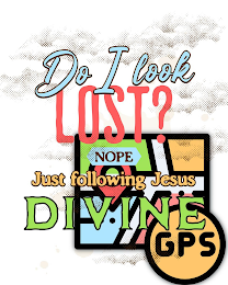 DO I LOOK LOST? NOPE JUST FOLLOWING JESUS DIVINE GPS logo