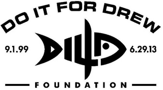 DO IT FOR DREW DI4D 9.1.99 6.29.13 FOUNDATION logo
