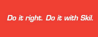 DO IT RIGHT. DO IT WITH SKIL. logo