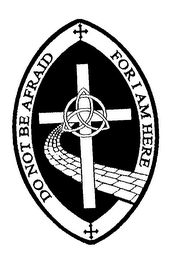 DO NOT BE AFRAID FOR I AM HERE logo