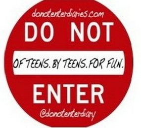 DO NOT ENTER DIARIES.COM DO NOT ENTER OF TEENS.BYTEENS.FOR FUN. @DONOTENTERDIARY logo