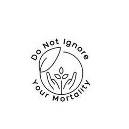 DO NOT IGNORE YOUR MORTALITY logo