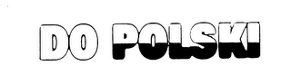 DO POLSKI logo