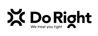 DO RIGHT WE TREAT YOU RIGHT logo