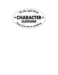 DO THE RIGHT THING CHARACTER CLOTHING EVEN IF NO ONE IS WATCHING logo
