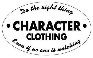 DO THE RIGHT THING CHARACTER CLOTHING EVEN IF NO ONE IS WATCHING logo
