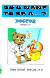 DO U WANT TO BE A...? DOCTOR ELEMENTARY GREAT CHOICE! YOU CAN DO IT! THE DOCTOR IS IN logo
