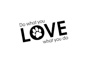 DO WHAT YOU LOVE WHAT YOU DO logo