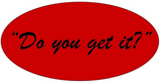 "DO YOU GET IT?" logo