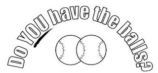 DO YOU HAVE THE BALLS? logo