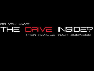 DO YOU HAVE THE DRIVE INSIDE? THEN HANDLE YOUR BUSINESS logo