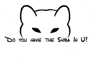 DO YOU HAVE THE SHIBA IN U? logo
